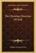 The Christian Doctrine Of God by William Newton Clarke