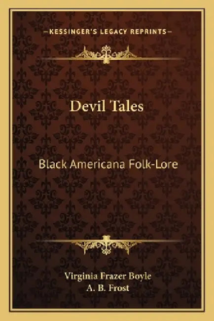 Devil Tales: Black Americana Folk-Lore by Virginia Frazer Boyle, A. B. Frost
