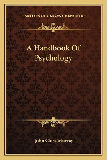 A Handbook Of Psychology by John Clark Murray