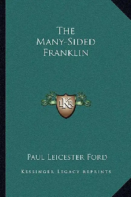 The Many-Sided Franklin by Paul Leicester Ford