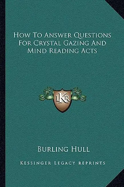 How To Answer Questions For Crystal Gazing And Mind Reading Acts by Hull, Burling