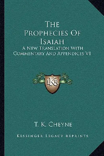 The Prophecies Of Isaiah: A New Translation With Commentary And Appendices V1 by T. K. Cheyne