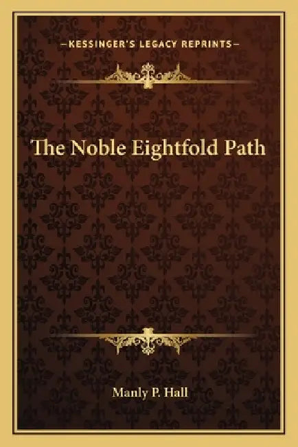 The Noble Eightfold Path by Manly P. Hall