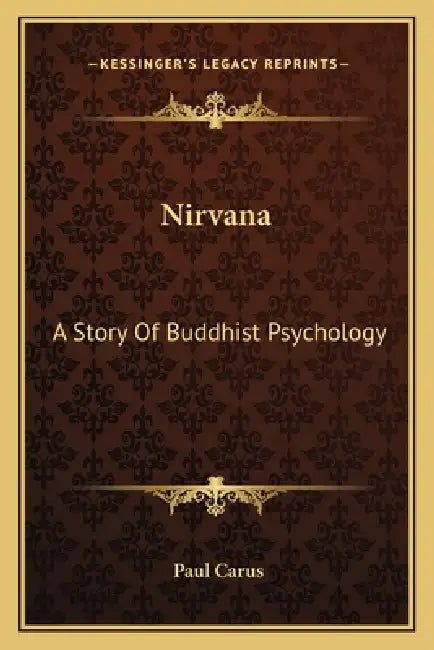 Nirvana: A Story Of Buddhist Psychology by Paul Carus