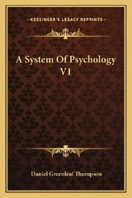 A System Of Psychology V1 by Daniel Greenleaf Thompson