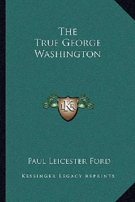 The True George Washington by Paul Leicester Ford