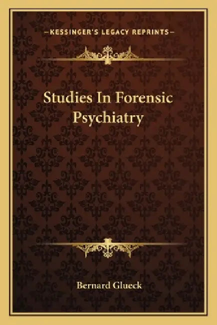 Studies In Forensic Psychiatry by Bernard Glueck