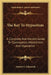 The Key To Hypnotism: A Complete And Ancient Guide To Clairvoyance, Mesmerism And Hypnotism by Robert G. Ellsworth