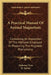 A Practical Manual Of Animal Magnetism: Containing An Exposition Of The Methods Employed In Producing The Magnetic Phenomena by Alphonse Teste, D. Spillan