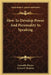 How To Develop Power And Personality In Speaking by Grenville Kleiser, Lewis O. Brastow