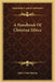 A Handbook Of Christian Ethics by John Clark Murray
