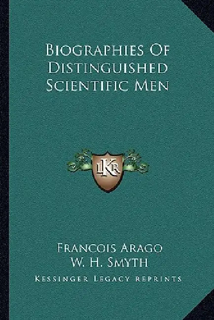 Biographies Of Distinguished Scientific Men by Francois Arago, W. H. Smyth, Baden Powell
