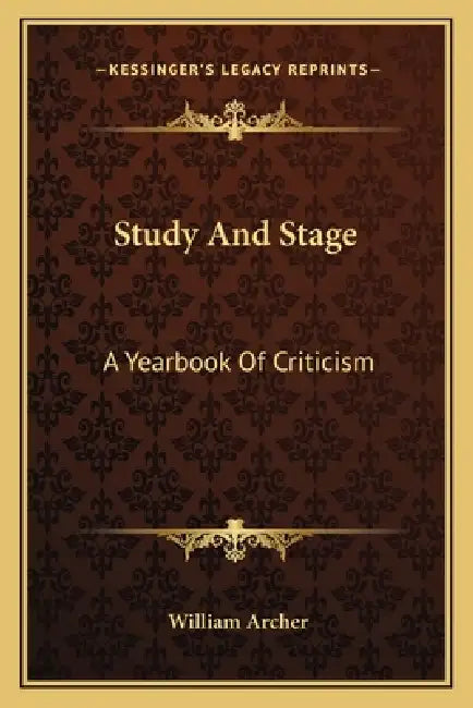 Study And Stage: A Yearbook Of Criticism by William Archer