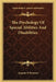 The Psychology Of Special Abilities And Disabilities by Augusta F. Bronner
