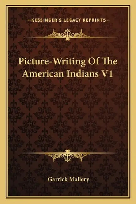 Picture-Writing Of The American Indians V1 by Garrick Mallery