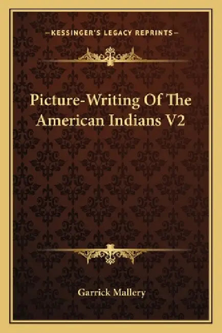 Picture-Writing Of The American Indians V2 by Garrick Mallery