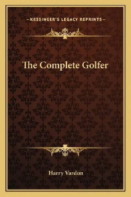 The Complete Golfer by Harry Vardon