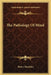 The Pathology of Mind by Henry Maudsley