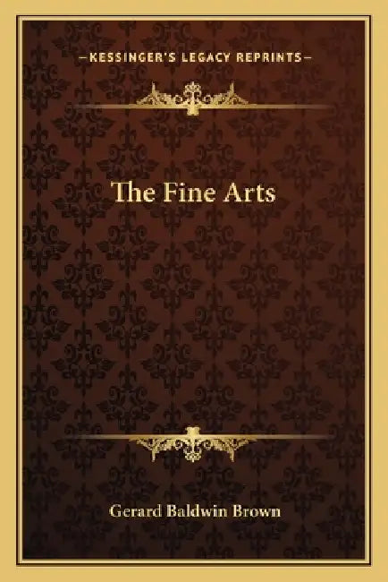 The Fine Arts by Gerard Baldwin Brown