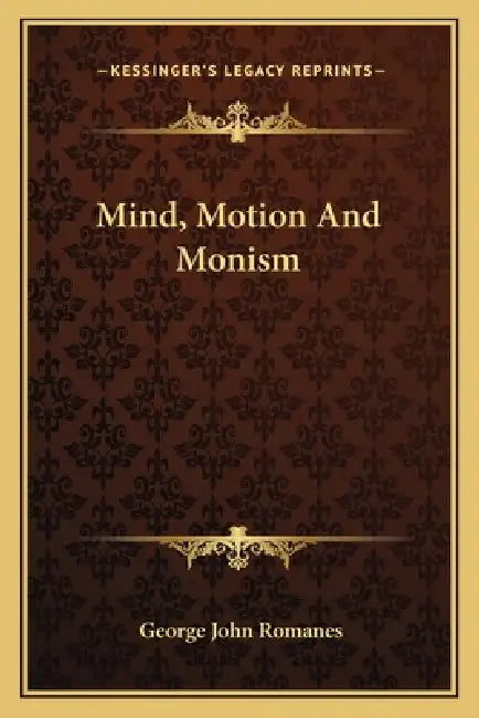 Mind, Motion And Monism by George John Romanes