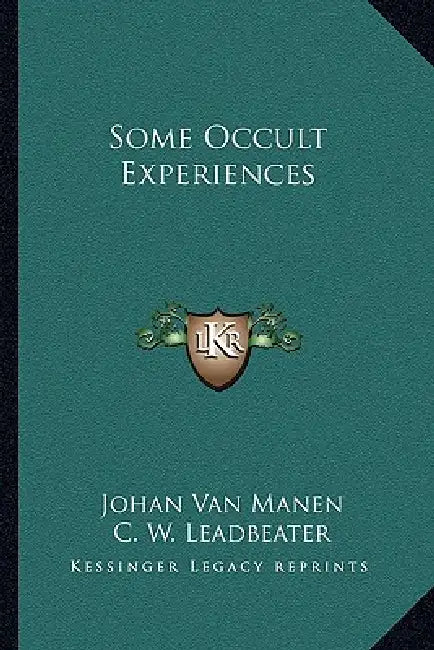 Some Occult Experiences by Johan Van Manen, C. W. Leadbeater