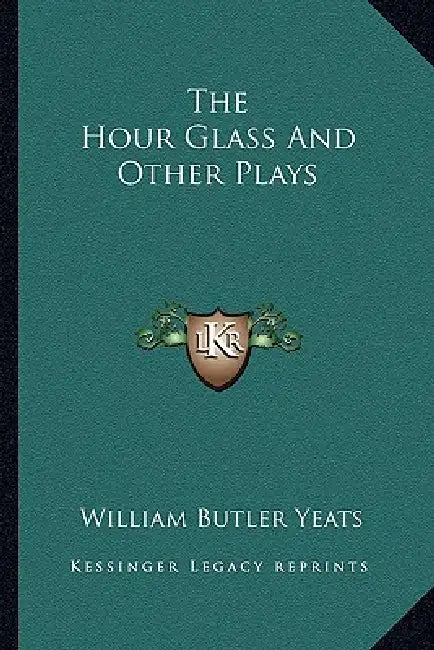 The Hour Glass And Other Plays by William Butler Yeats