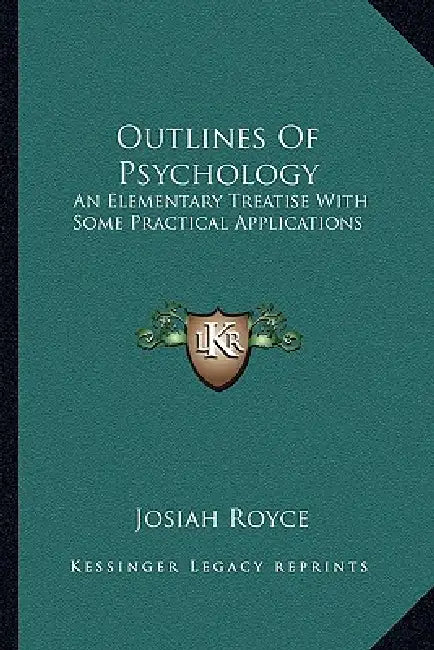 Outlines Of Psychology: An Elementary Treatise With Some Practical Applications by Josiah Royce