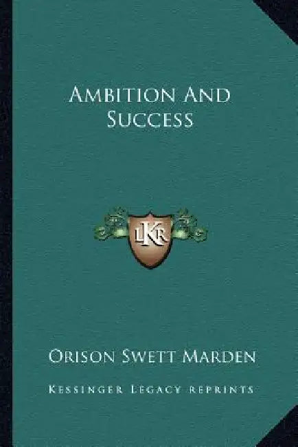 Ambition And Success by Orison Swett Marden