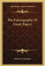 The Palaeography Of Greek Papyri by Frederic G. Kenyon