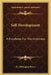 Self-Development: A Handbook For The Ambitious by H. Addington Bruce