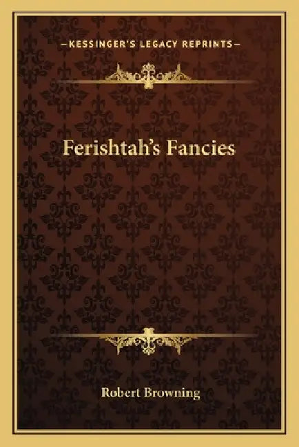 Ferishtah's Fancies by Robert Browning