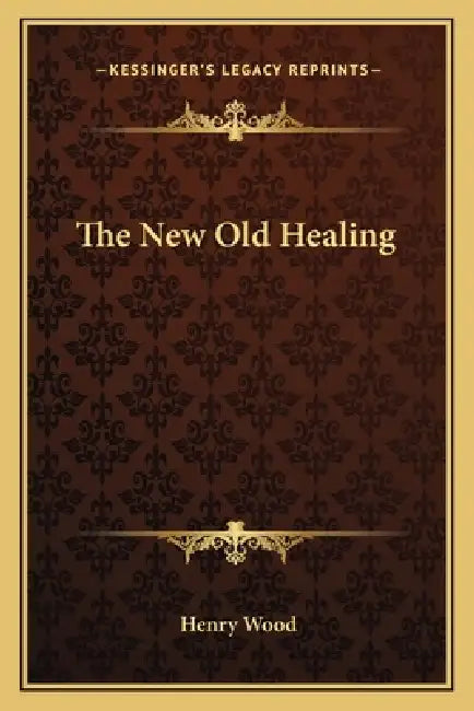 The New Old Healing by Henry Wood