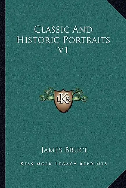 Classic And Historic Portraits V1 by James Bruce