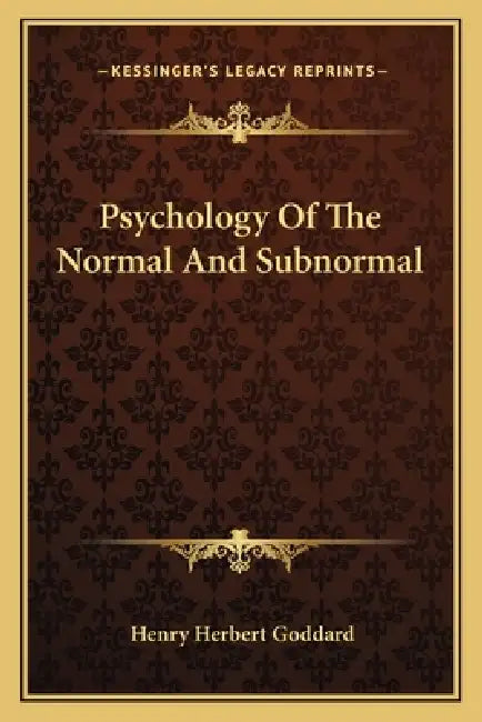 Psychology Of The Normal And Subnormal by Henry Herbert Goddard