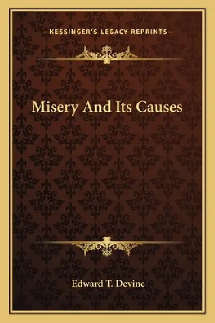 Misery And Its Causes by Edward T. Devine
