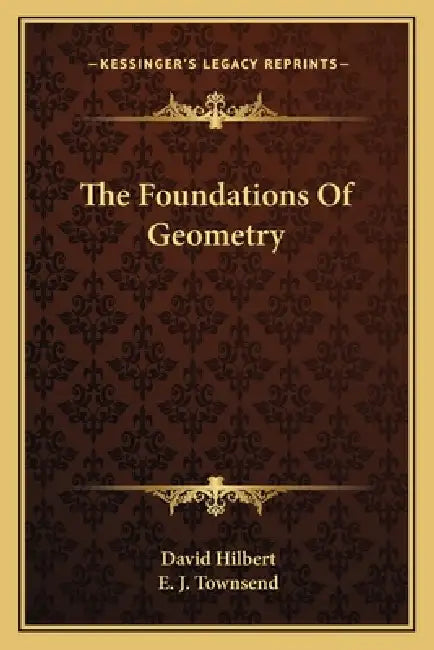 The Foundations Of Geometry by David Hilbert, E. J. Townsend