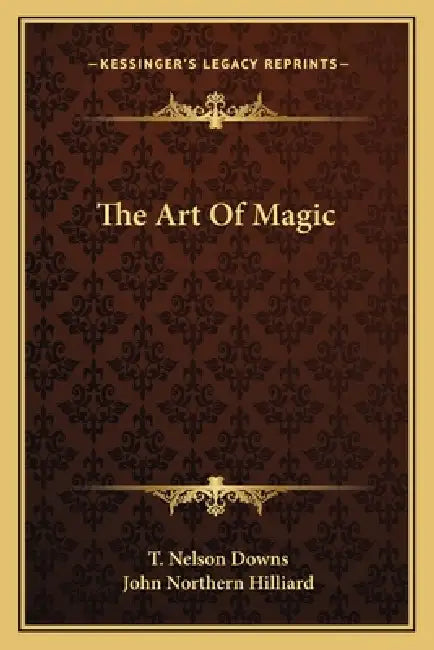 The Art Of Magic by T. Nelson Downs, John Northern Hilliard