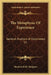 The Metaphysic Of Experience: General Analysis of Experience V1 by Shadworth H. Hodgson