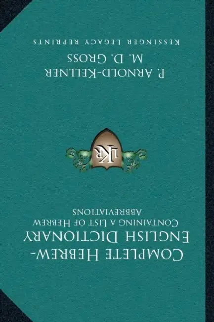 Complete Hebrew-English Dictionary: Containing a List of Hebrew Abbreviations by P. Arnold-Kellner, M. D. Gross