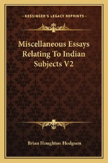Miscellaneous Essays Relating To Indian Subjects V2 by Brian Houghton Hodgson
