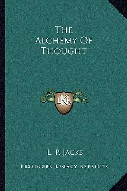 The Alchemy Of Thought by L. P. Jacks