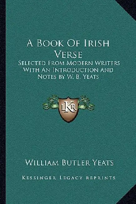 A Book Of Irish Verse: Selected From Modern Writers With An Introduction And Notes by W. B. Yeats by William Butler Yeats