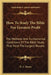 How To Study The Bible For Greatest Profit: The Methods And Fundamental Conditions Of The Bible Study That Yield The Largest Results by R. a. Torrey