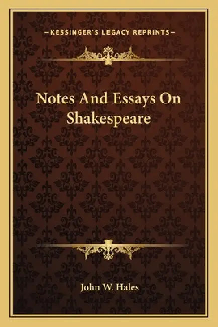 Notes And Essays On Shakespeare by John W. Hales