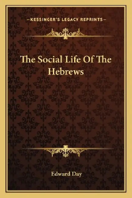 The Social Life Of The Hebrews by Edward Day