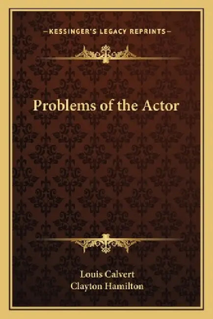 Problems of the Actor by Louis Calvert, Clayton Hamilton