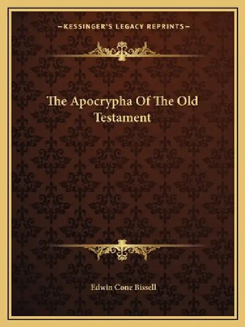 The Apocrypha Of The Old Testament by Edwin Cone Bissell