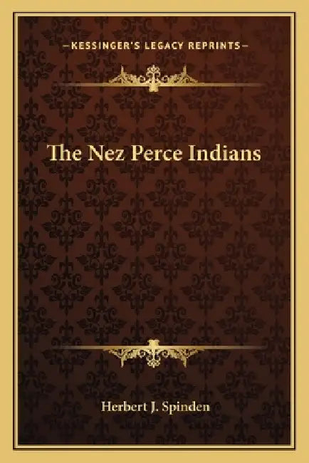 The Nez Perce Indians by Herbert J. Spinden