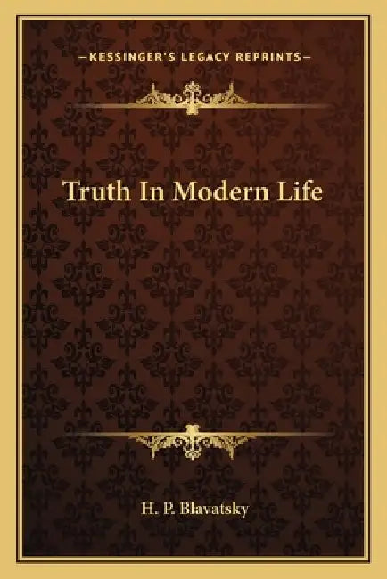 Truth In Modern Life by H. P. Blavatsky