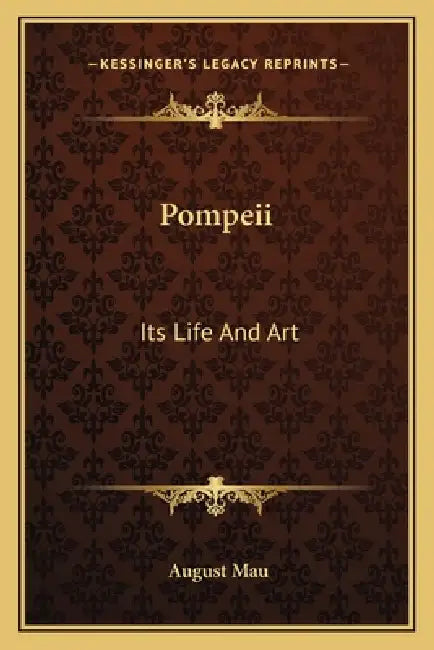 Pompeii: Its Life And Art by August Mau